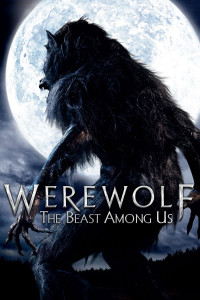 Poster for the movie "Werewolf: The Beast Among Us"