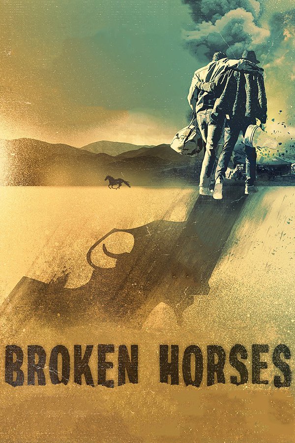 Poster for the movie "Broken Horses"