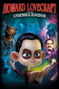 Poster for the movie "Howard Lovecraft & the Undersea Kingdom"
